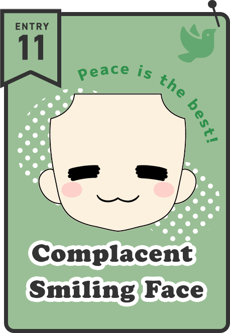 Complacent Smiling Face Peace is the best!