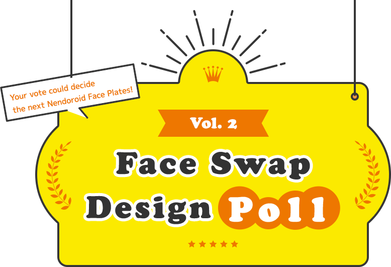 Your vote could decide the next Nendoroid Face Plates! Face Swap Design Poll Vol. 2